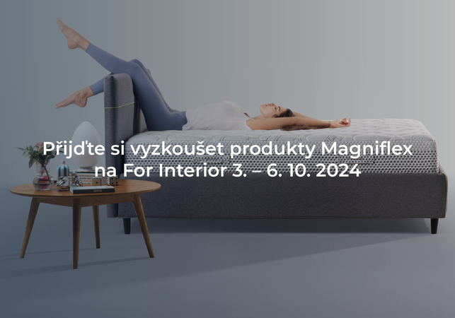 Přijďte si vyzkoušet produkty Magniflex na For Interior